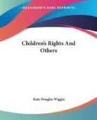 Kate Douglas Wiggin - Children's Rights and Others