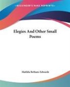 Matilda Betham-Edwards - Elegies and Other Small Poems