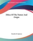 Benedict De Spinoza - Ethics of the Nature and Origin