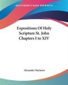 Alexander Maclaren - Expositions of Holy Scripture St. John Chapters I to XIV