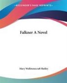 Mary Wollstonecraft Shelley - Falkner a Novel