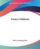 Rebecca Harding Davis - Frances Waldeaux