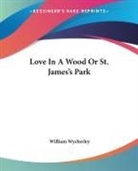 William Wycherley - Love in a Wood Or St. James's Park