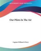 Captain William B. Perry - Our Pilots in the Air