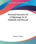 Richard F. Burton - Personal Narrative of a Pilgrimage to Al Madinah and Meccah