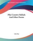 John Hay - Pike Country Ballads and Other Poems