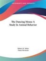 Fanny Stevenson, Robert M. Yerkes, Robert M. Stevenson Yerkes - Dancing Mouse a Study in Animal Behavior
