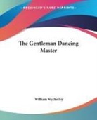 William Wycherley - Gentleman Dancing Master