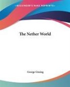 George Gissing - Nether World