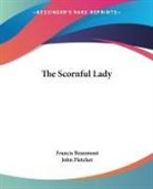 Francis Beaumont, Francis Fletcher Beaumont, John Fletcher - Scornful Lady