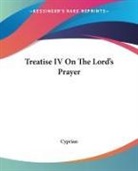 Cyprian - Treatise IV on the Lord's Prayer