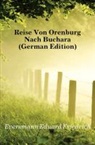 Eduard Fr Eversmann, Eduard Friedrich Eversmann - Reise Von Orenburg Nach Buchara
