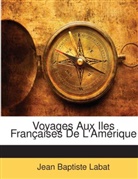 Jean Baptiste Labat, Jean-Baptiste Labat - Voyages Aux Iles Franaises De L'amriqu