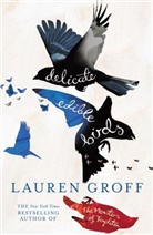 Lauren Groff, Groff Lauren - Delicate edible birds