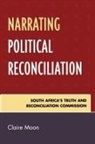 Claire Moon - Narrating Political Reconciliation