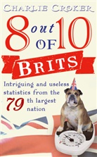 Charlie Croker, Charlie Croker - 8 out of 10 brits