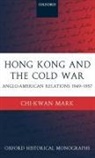 Chi-Kwan Mark, Chi-Kwan (George Cedric Metcalf Postdoctoral Mark - Hong Kong and the Cold War