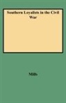 Mills, Gary B. Mills, K. Mills - Southern Loyalists in the Civil War