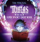 Tom Percival, Percival Tom - Tobias and the Super Spooky Ghost Book