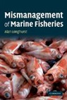 Alan Longhurst, Alan R. Longhurst - Mismanagement of Marine Fisheries