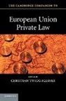 Christian Twigg-Flesner, Professor Christian Twigg-Flesner, Professor Christian (Professor of C Twigg-Flesner, Christian Twigg-Flesner - Cambridge Companion to European Union Private Law