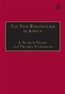 Dr Fredrik Soderbaum, Dr Fredrik Grant Soderbaum, Fredrik Grant Soderbaum, Fredrik Söderbaum, J. Andrew Grant - New Regionalism in Africa