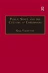 Gill Valentine, Valentine Gill - Public Space and the Culture of Childhood