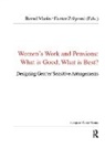 Bernd Marin, Bernd Zolyomi Marin, Marin Bernd, Eszter Zolyomi, Eszter Zólyomi, Bernd Marin... - Women''s Work and Pensions: What Is Good, What Is Best?