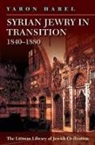 Yaron Harel - Syrian Jewry in Transition 1840-1880