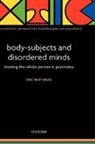 Eric Matthews, Eric (Emeritus Professor of Philosophy a Matthews, Eric (Emeritus Professor of Philosophy and Honorary Research Professor of Medical and Psychiatric Ethics Matthews, Matthews Eric - Body-Subjects and Disordered Minds