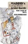 Silvina Schammah Gesser, Silvina Schammah Gesser, Silvina Schammah Gesser - Madrid''s Forgotten Avante-Garde