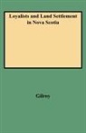 Gilroy, Marion Gilroy - Loyalists and Land Settlement in Nova Sc