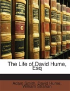 David Hume, adam Smith, William Strahan - The Life of David Hume, Esq