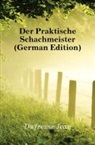 Jean Dufresne - Der Praktische Schachmeister