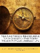 August H. Hoffmann von Fallersleben, August Heinrich Hoffmann von Fallersleben, Carl E. Pax, Carl Eduard Pax, Au Von Fallersleben, August Heinrich Hoffmann von Fallersleben - Vier Und Vierzig Kinderlieder: Nach Orig