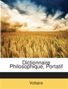 Voltaire, . Voltaire - Dictionnaire Philosophique, Portatif