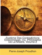Pierre-Jos Proudhon, Pierre-Joseph Proudhon - Systme Des Contradictions Conomiques,