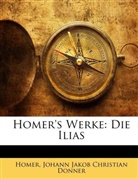 Johann J. Chr. Donner, Johann Jakob Christian Donner, Homer, . Homer - Homer's Werke: Die Ilias