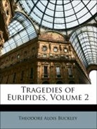 Theodore Alois Buckley, Euripides, . Euripides - Tragedies of Euripides, Volume 2