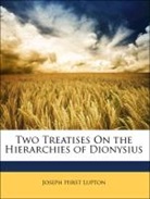 John Colet, Joseph Hirst Lupton - Two Treatises on the Hierarchies of Dion