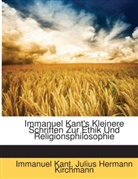 Immanuel Kant, Julius Hermann Kirchmann - Immanuel Kant's Kleinere Schriften Zur E