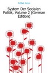 Julius Frbel, Julius Fröbel - System Der Socialen Politik, Volume 2