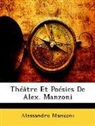 Alessandro Manzoni - Thtre Et Posies De Alex. Manzoni