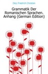 Friedrich Chri Diez, Friedrich Christian Diez - Grammatik Der Romanischen Sprachen. Anha