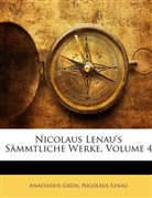 Anastasius Grn, Anastasius Grün, Nicolaus Lenau, Anastasius Grün, Nicolaus Lenau - Nicolaus Lenau's Smmtliche Werke, Volum