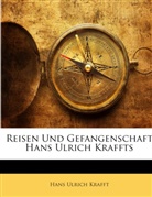 Hans Ulrich Krafft - Reisen Und Gefangenschaft Hans Ulrich Kr