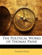 Thomas Paine - The Political Works of Thomas Paine