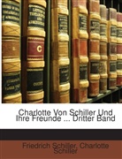 Charlotte Schiller, Charlotte von Schiller, Friedrich Schiller, Friedrich von Schiller - Charlotte Von Schiller Und Ihre Freunde