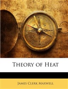 James Clerk Maxwell - Theory of Heat