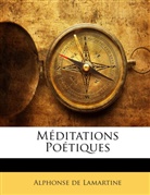 Alphon De Lamartine, Alphonse De Lamartine, Alphonse De Lamartine - Mditations Potiques